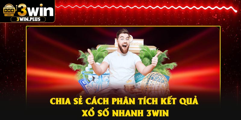 Chia sẻ cách phân tích kết quả xổ số nhanh 3Win