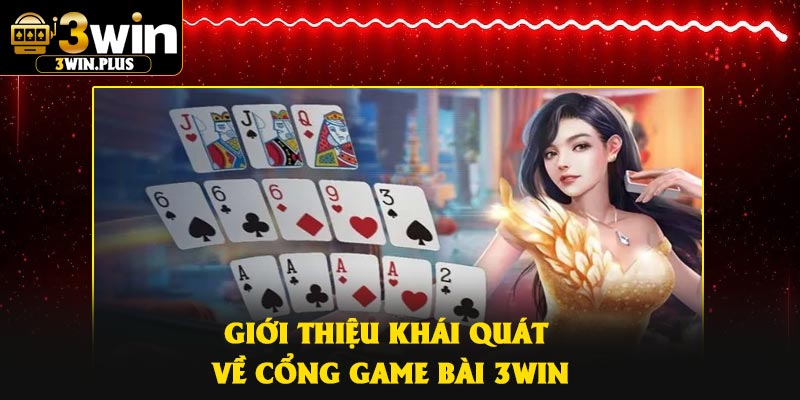 Giới thiệu khái quát về cổng game bài 3Win
