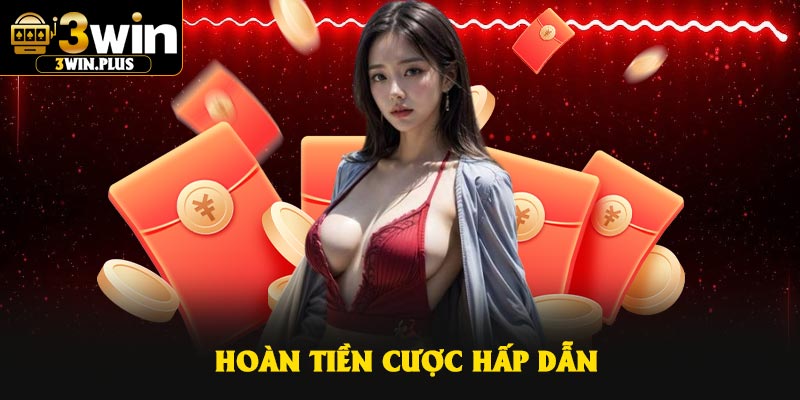Hoàn tiền cược hấp dẫn
