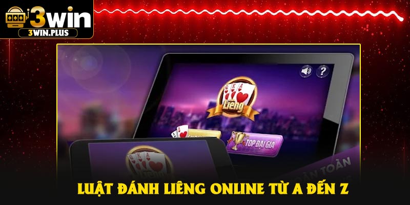 Luật đánh Liêng online từ A đến Z