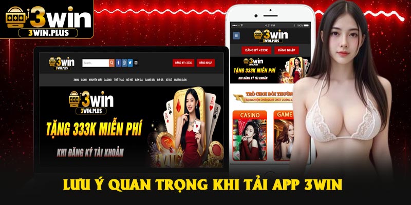 Lưu ý quan trọng khi tải app 3Win