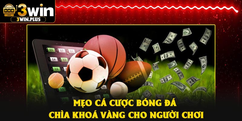 Mẹo Cá Cược Bóng Đá – Chìa khoá Vàng Cho Người Chơi