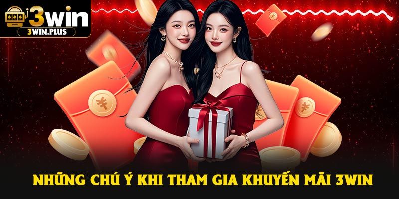 Những chú ý khi tham gia khuyến mãi 3Win