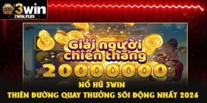 Nổ Hũ 3Win – Thiên Đường Quay Thưởng Sôi Động Nhất 2026