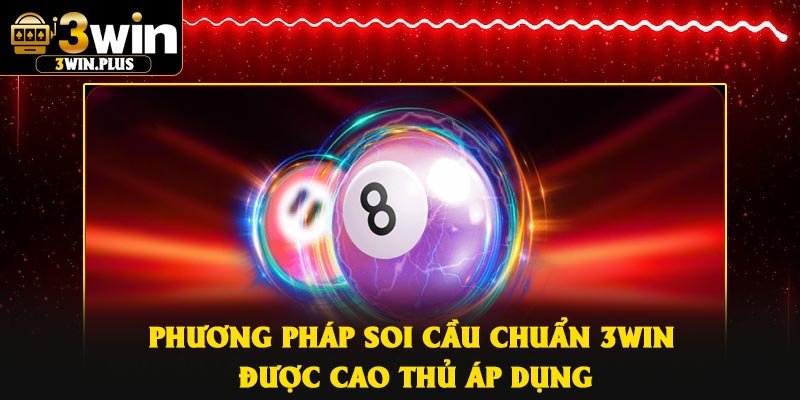 Phương Pháp Soi Cầu Chuẩn 3Win Được Cao Thủ Áp Dụng