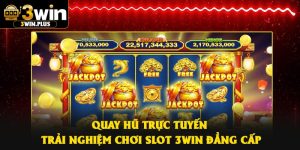 Quay Hũ Trực Tuyến – Trải Nghiệm Chơi Slot 3Win Đẳng Cấp