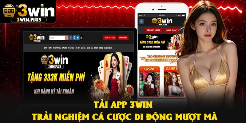 Tải App 3Win – Trải Nghiệm Cá Cược Di Động Mượt Mà